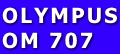 OLYMPUS
OM 707

