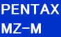 PENTAX
MZ-M
